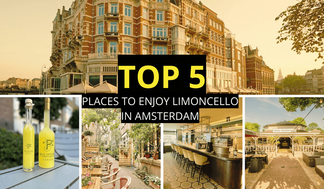 Top 5 Places to Enjoy Limoncello in Amsterdam - lucignololimoncello